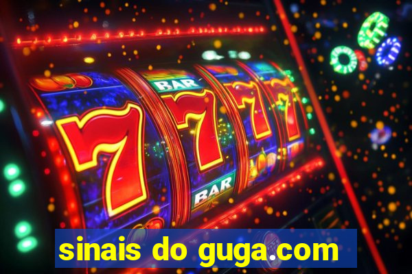 sinais do guga.com